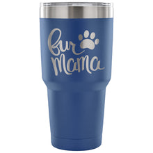 Fur Mama 30 oz Tumbler - Travel Cup, Coffee Mug